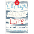 Enough about Love: A Novel by the Bestselling Author of the Anomaly