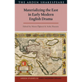 Materializing the East in Early Modern English Drama