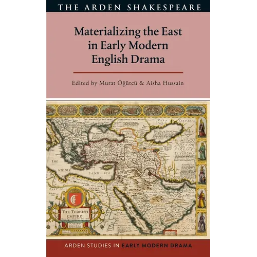 Materializing the East in Early Modern English Drama