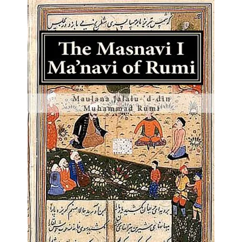 The Masnavi I Ma'navi of Rumi: Complete 6 books