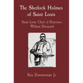 The Sherlock Holmes of Saint Louis: Saint Louis Chief of Detectives William Desmond