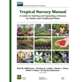 Tropical Nursery Manual: A Guide to Starting and Operating a Nursery for Native and Traditional Plants