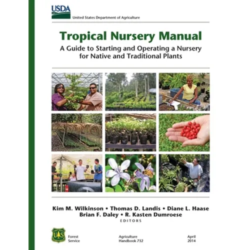 Tropical Nursery Manual: A Guide to Starting and Operating a Nursery for Native and Traditional Plants