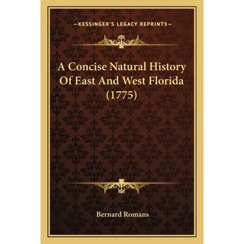 A Concise Natural History Of East And West Florida (1775)