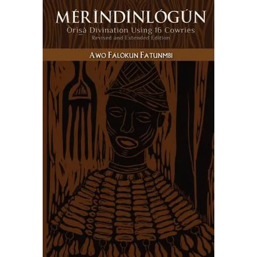 Mérìndínlógún: Òrìsà Divination Using 16 Cowries: Revised and Extended Edition