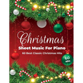 Christmas Sheet Music For Piano: 60 Best Classic Christmas Hits