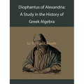 Diophantus of Alexandria: A Study in the History of Greek Algebra