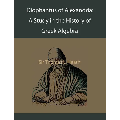 Diophantus of Alexandria: A Study in the History of Greek Algebra