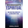 Discernimiento Espiritual: Una guía para confiar en la dirección de Dios