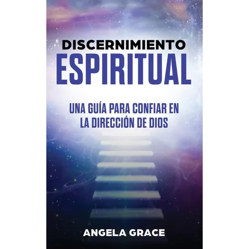 Discernimiento Espiritual: Una guía para confiar en la dirección de Dios
