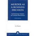 Murder as a Business Decision: An Economic Analysis of Criminal Phenomena