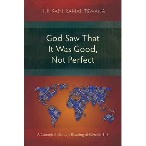 God Saw That It Was Good, Not Perfect: A Canonical-Dialogic Reading of Genesis 1-3