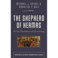 The Shepherd of Hermas: A New Translation and Commentary