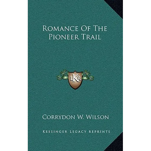 Romance Of The Pioneer Trail