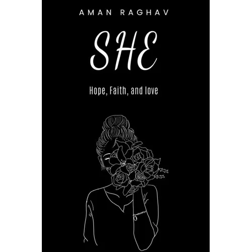She: Hope, Faith, and Love
