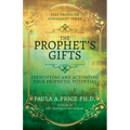 The Prophet's Gifts: Identifying and Activating Your Prophetic Potential