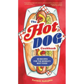 The Hot Dog Cookbook: 50 Recipes for the World's Best Food