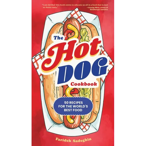 The Hot Dog Cookbook: 50 Recipes for the World's Best Food