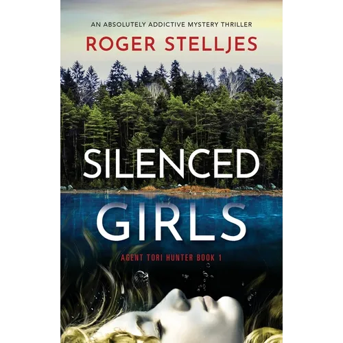 Silenced Girls: An absolutely addictive mystery thriller