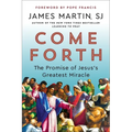 Come Forth: The Promise of Jesus's Greatest Miracle