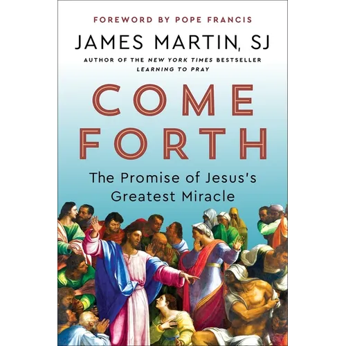 Come Forth: The Promise of Jesus's Greatest Miracle