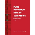 Music Manuscript Book For Songwriters: Blank Sheets For Composition