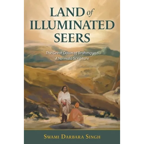 Land of Illuminated Seers: The Great Dawn of Brahmgyan - A Nirmala Scripture