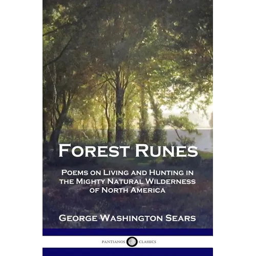Forest Runes: Poems on Living and Hunting in the Mighty Natural Wilderness of North America