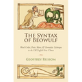 The Syntax of Beowulf: Word Order, Poetic Meter, and Formulaic Technique in the Old English Verse Clause