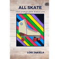All Skate: True Stories from Middle Life