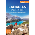 Fodor's Canadian Rockies: With Calgary, Banff & Jasper