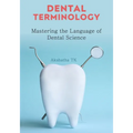 Dental Terminology: Mastering the Language of Dental Science
