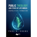 Public Theology and Ethics of Life-World: Biopolitical Formation