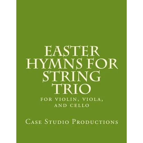 Easter Hymns For String Trio: for violin, viola, and cello