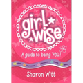 Girl Wise: A Guide to Being You!
