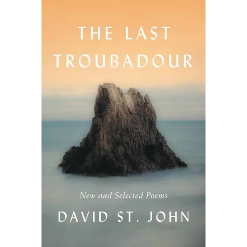 The Last Troubadour: New and Selected Poems