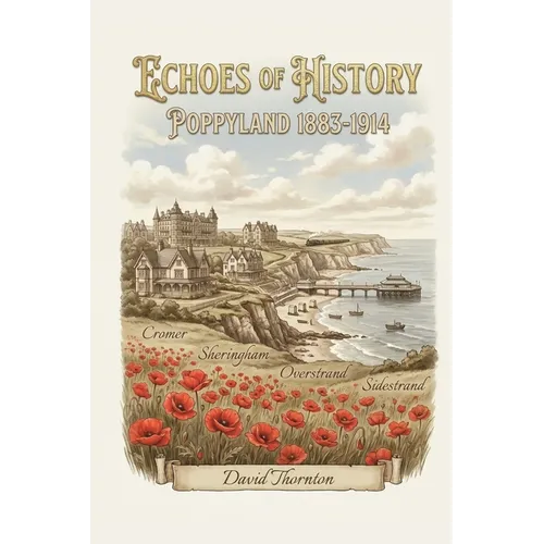 Echoes of History: Poppyland 1883-1914