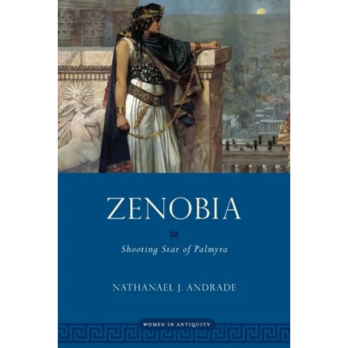 Zenobia: Shooting Star of Palmyra