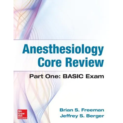Anesthesiology Core Review: Part One: Basic Exam