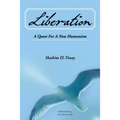 Liberation: A Quest For A New Humanism: An African Story of Revolution, Exile and Hope A Seeker's Quest for Freedom, Justice and Peace