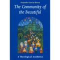 The Community of the Beautiful: A Theological Aesthetics