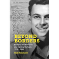 Beyond Borders: Escaping the Holocaust and Fighting the Nazis. 1938 - 1948