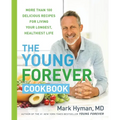 The Young Forever Cookbook: More Than 100 Delicious Recipes for Living Your Longest, Healthiest Life