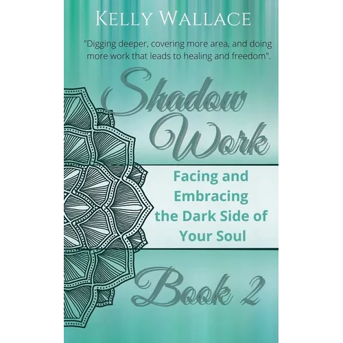 Shadow Work Book 2: Facing & Embracing the Dark Side of Your Soul
