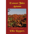Exmoor Tales - Autumn: A Personal Journal of Life on Exmoor