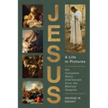 Jesus, a Life in Pictures: His Complete Story Interwoven from the Biblical Gospels