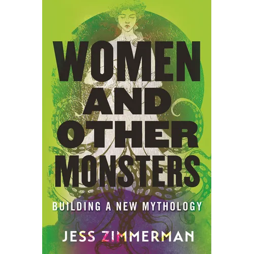 Women and Other Monsters: Building a New Mythology