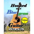 Hooked On Bluegrass Guitar Volume 1: In Black And White