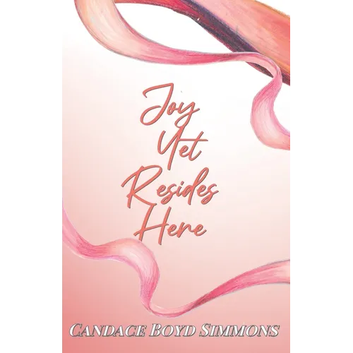 Joy Yet Resides Here