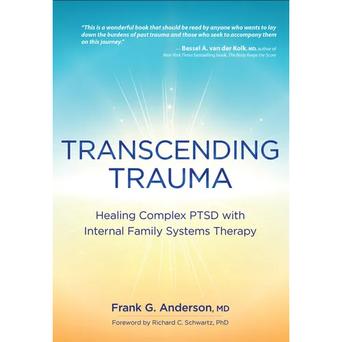 Transcending Trauma: Healing Complex Ptsd with Internal Family Systems